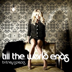 britney spears till the world ends