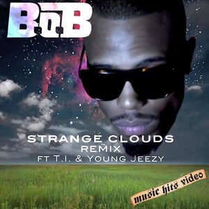 B.o.B feat. T.I. & Young Jeezy - Strange Clouds (Remix)