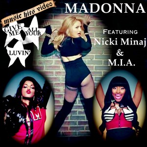 Madonna feat. Nicki Minaj & M.I.A. - Give Me All Your Luvin'