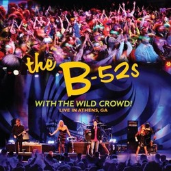 B-52s - With the Wild Crowd!