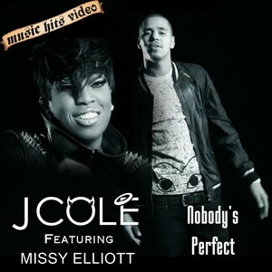 J Cole feat. Missy Elliott - Nobody's Perfect