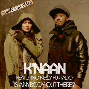 K'NAAN feat. Nelly Furtado - Is Anybody Out There