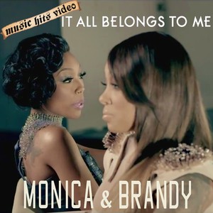 Monica & Brandy - It All Belongs To Me
