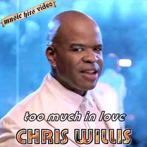 Chris Willis - Too Much In Love