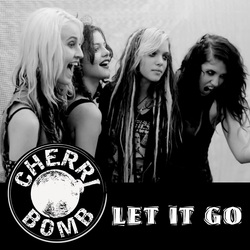 Cherri Bomb - Let It Go