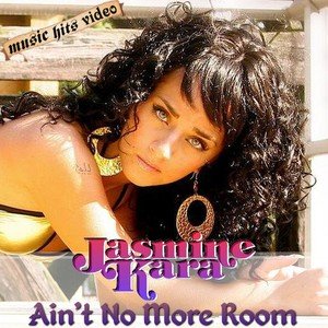 Jasmine Kara - Ain't No More Room