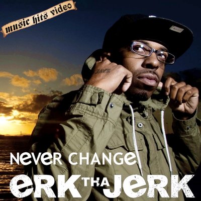 Erk Tha Jerk - Never Change