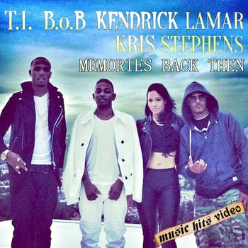 T.I., B.o.B, Kendrick Lamar & Kris Stephens - Memories Back Then
