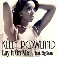 Kelly Rowland Big Sean Lay It On Me