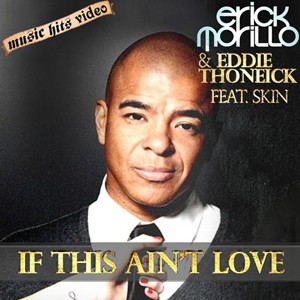 Erick Morillo & Eddie Thoneick feat. Skin - If This Ain't Love