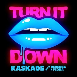 Kaskade ft Rebecca & Fiona - Turn It Down