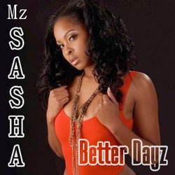 Mz Sasha - Better Dayz
