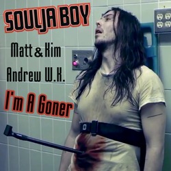 Soulja Boy Matt & Kim Andrew WK-I'm A Goner