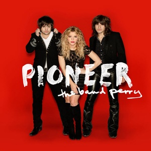 The Band Perry - Pioneer