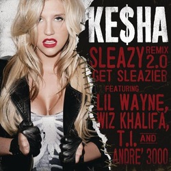 Ke$ha - Sleazy Remix 2.0 - Get Sleazier