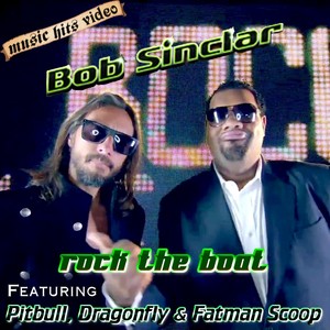 Bob Sinclar feat. Pitbull, Dragonfly & Fatman Scoop - Rock The Boat