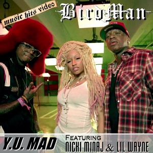 Birdman feat. Nicki Minaj & Lil Wayne - Y.U. Mad