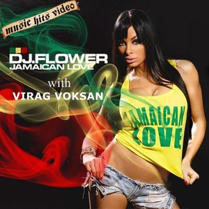DJ Flower - Jamaican Love (with Virag Voksan)