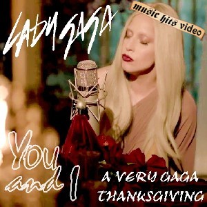Lady Gaga Thanksgiving - You And I