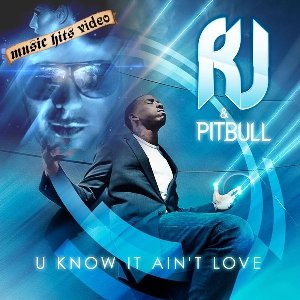RJ feat. Pitbull - U Know It Ain't Love